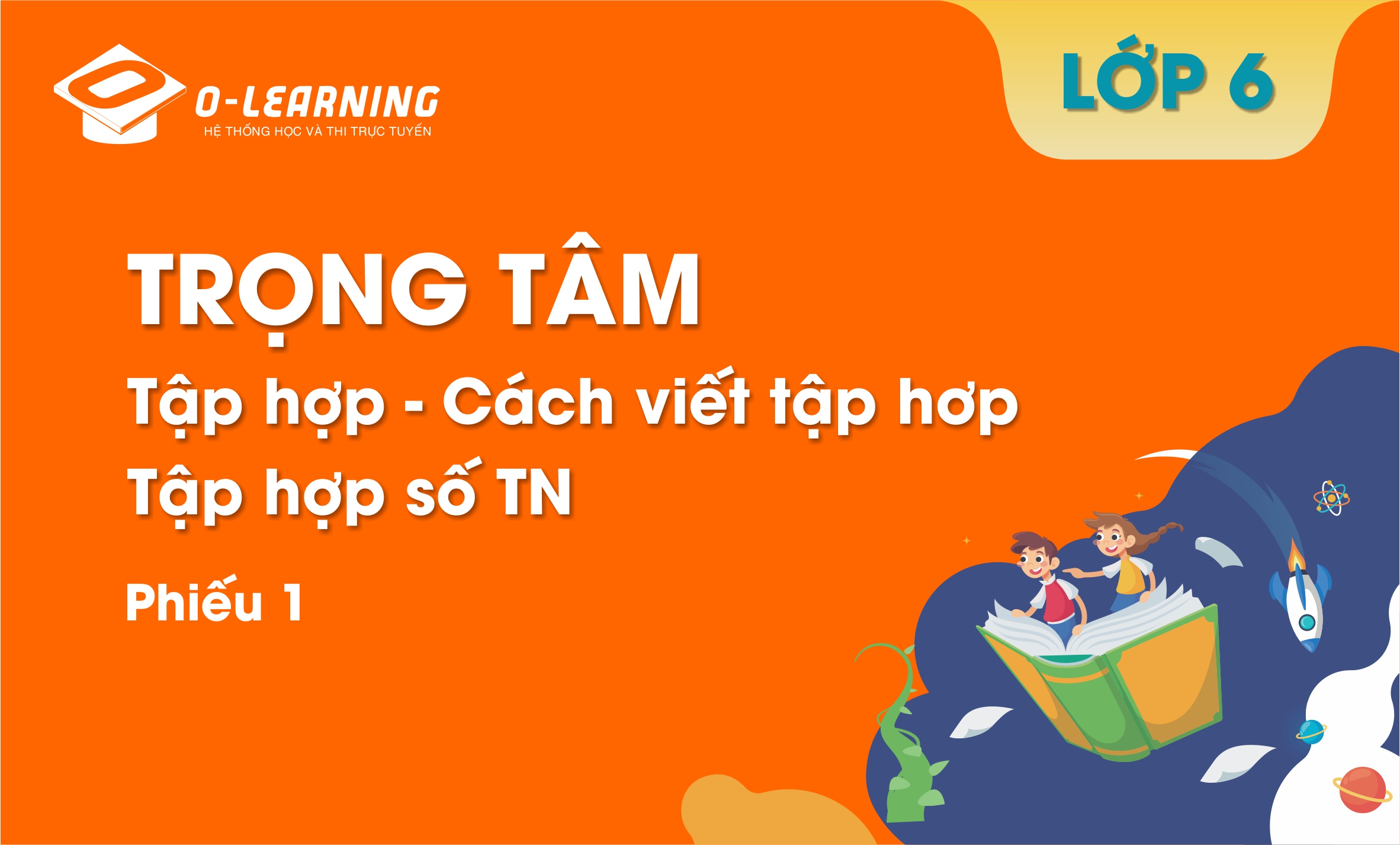 Toán 6 - Trọng tâm - Phiếu 1 - Tập hợp - Cách viết tập hợp - Tập hợp số tự nhiên (KNTT)